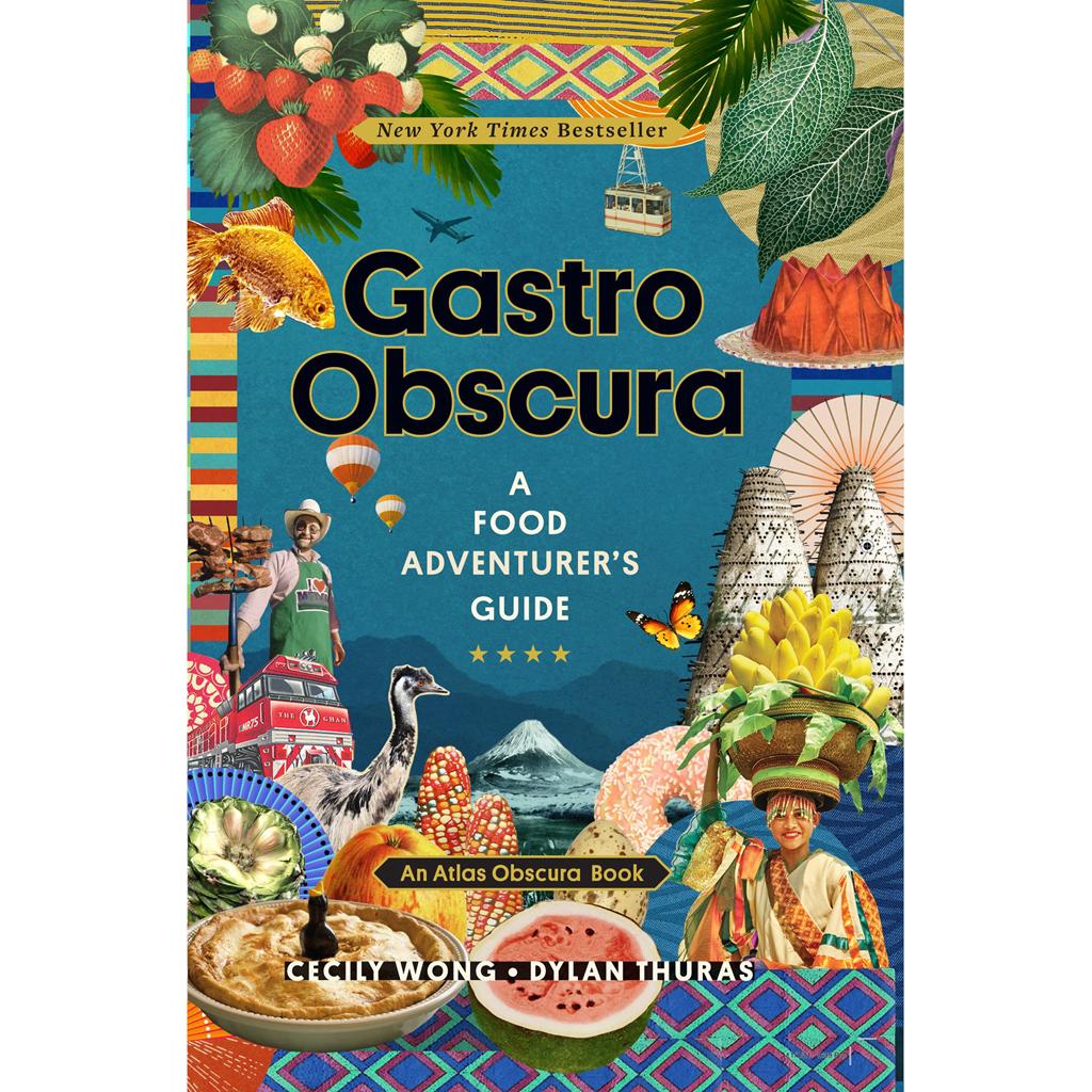Gastro Obscura, by Cecily Wong and Dylan Thuras