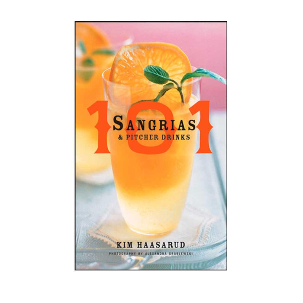 101 Sangrias and Pitcher Drinks, by Kim Haasarud