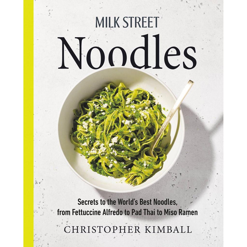 Milk Street Noodles: Secrets to the World's Best Noodles, by Christopher Kimball