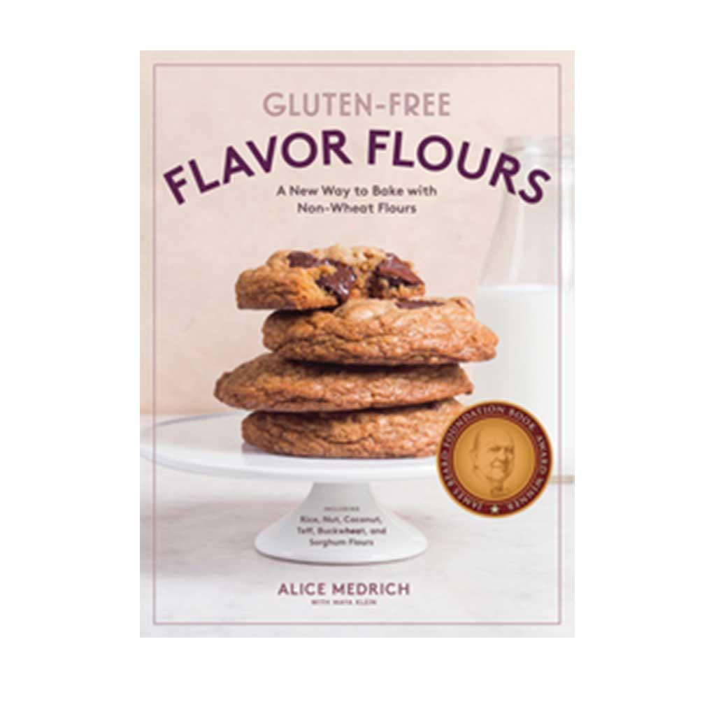Gluten-Free Flavor Flours: A New Way to Bake with Non-Wheat Flours, by Alice Medrich