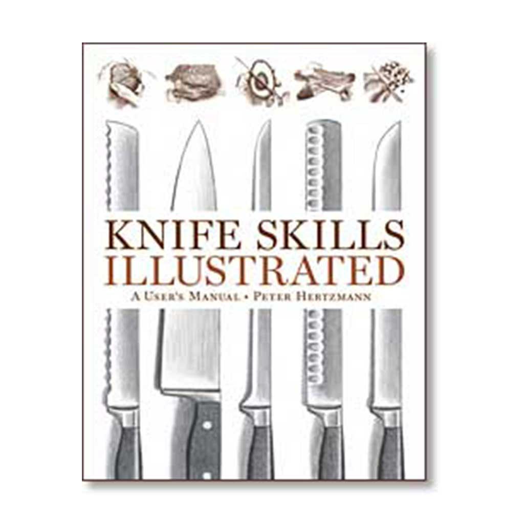 Knife Skills Illustrated: A User’s Manual, by Peter Hertzmann