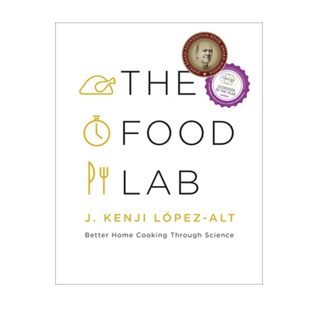 The Food Lab: Better Home Cooking Through Science, by J. Kenji López-Alt