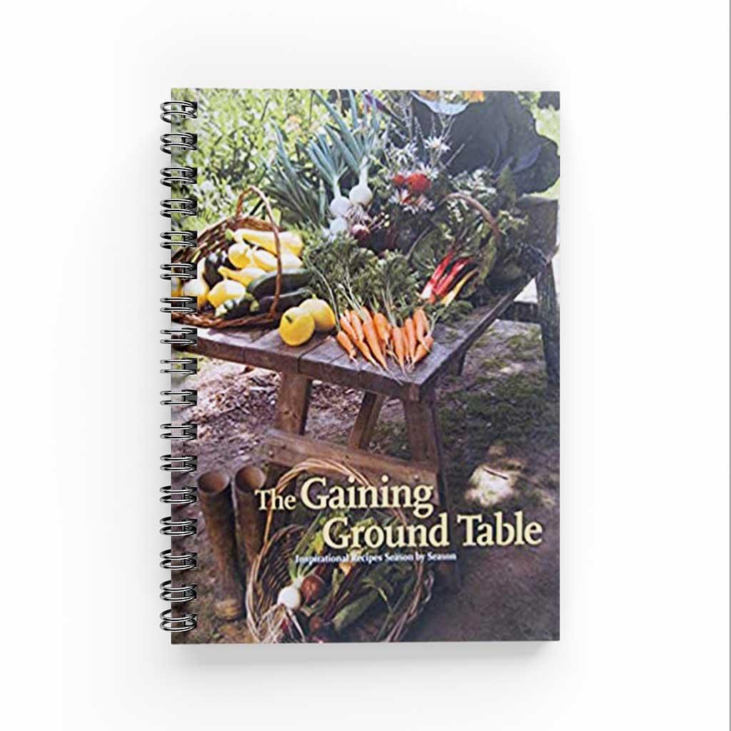 The Gaining Ground Table: Inspirational Recipes Season by Season